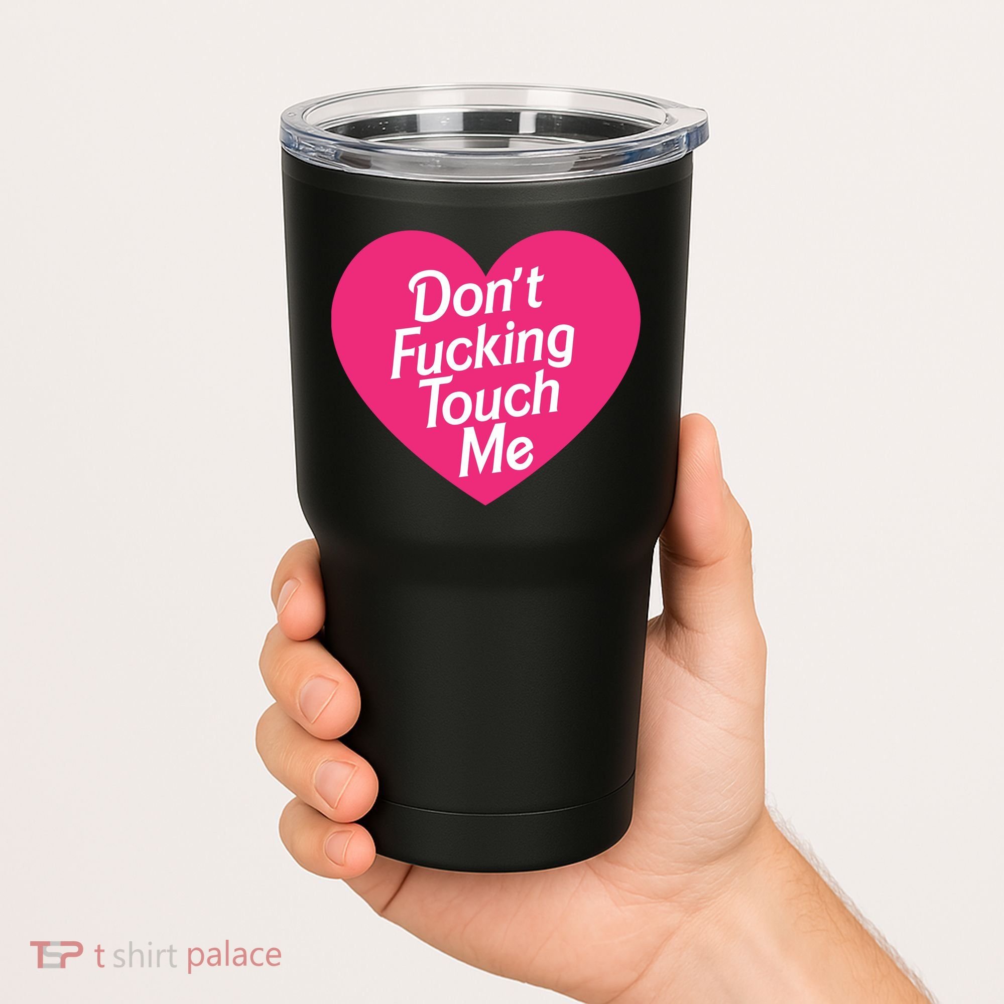 Don't Fucking Touch Me Tumbler