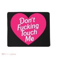 Don't Fucking Touch Me Mousepad thumb 0
