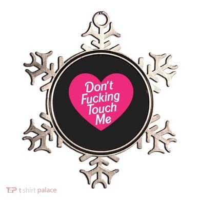 Don't Fucking Touch Me Ornament