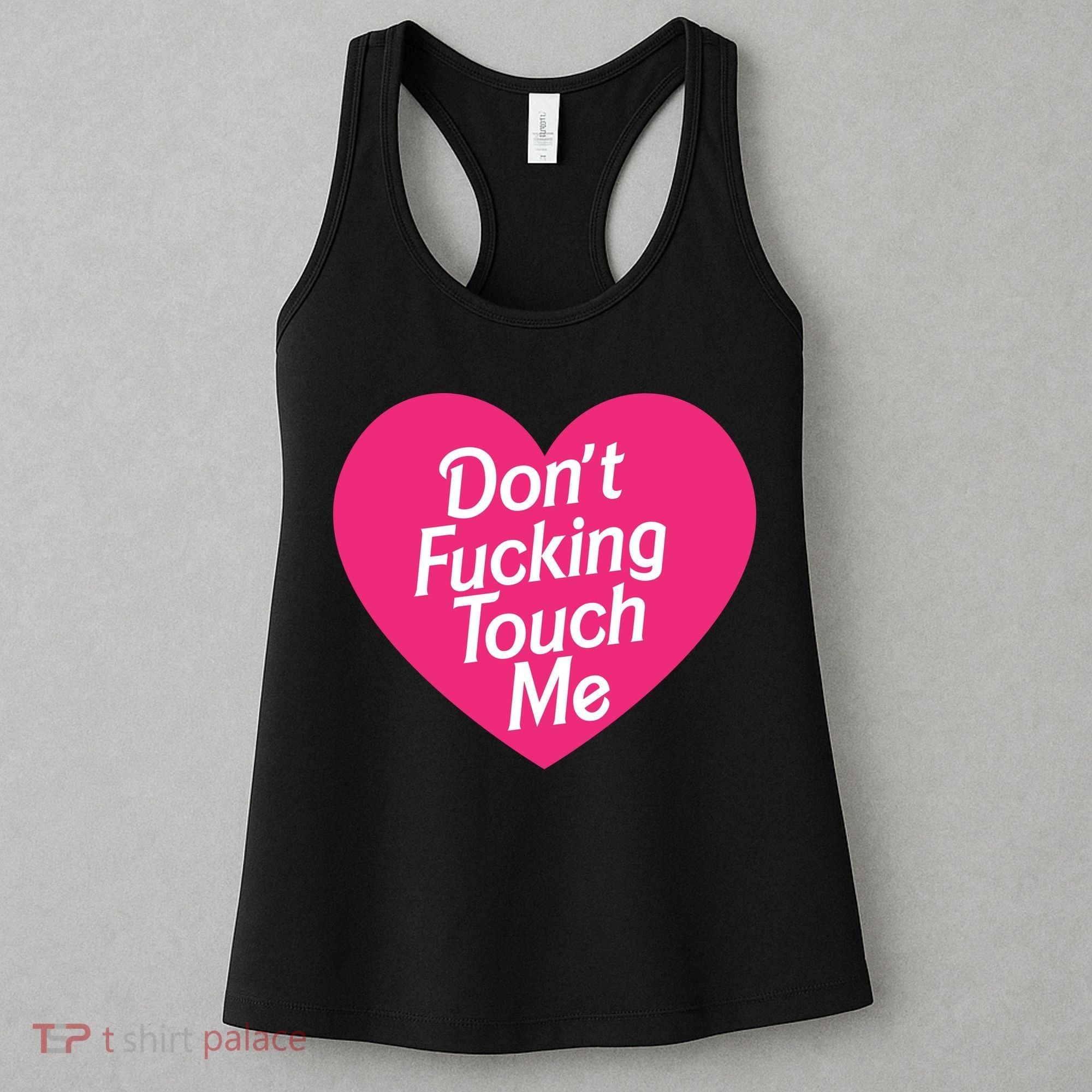 Don't Fucking Touch Me Women's Tank Top