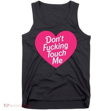 Don't Fucking Touch Me Tank Top