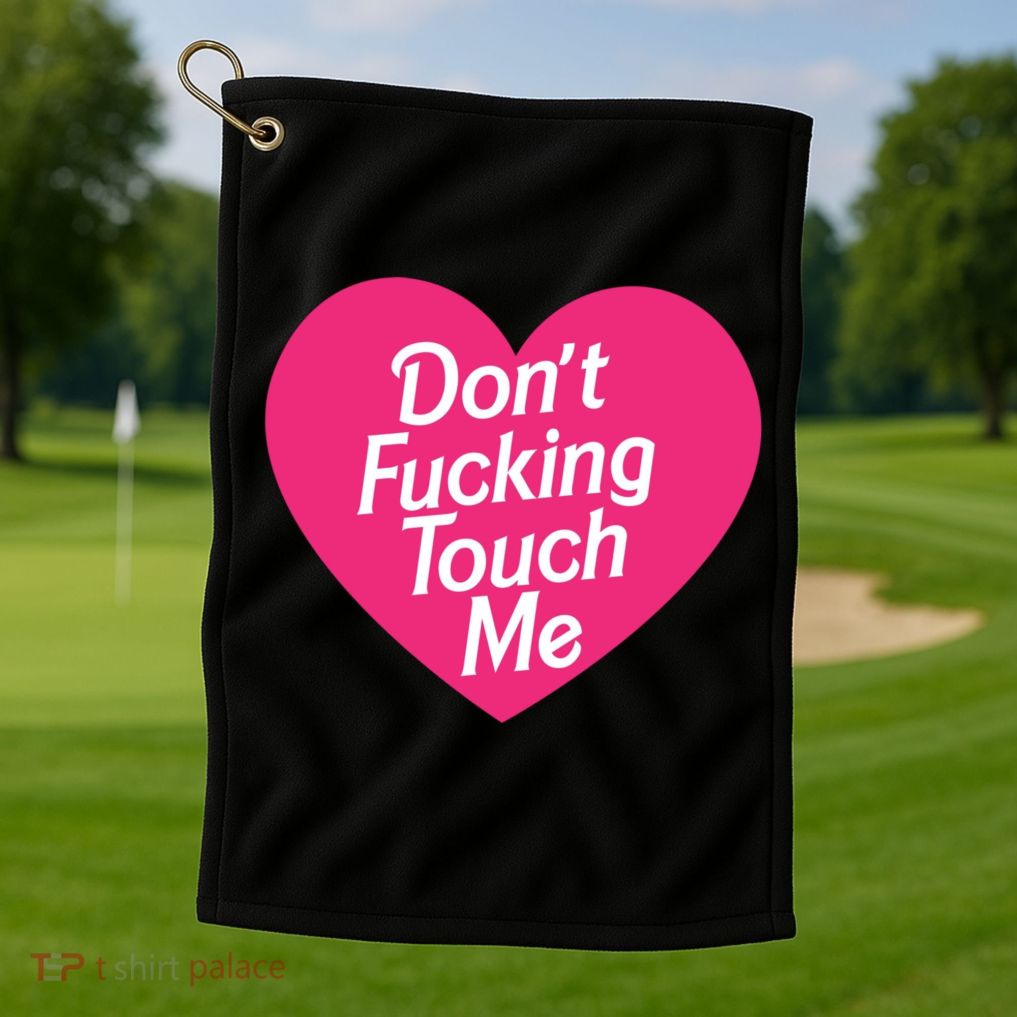 Don't Fucking Touch Me Golf Towel