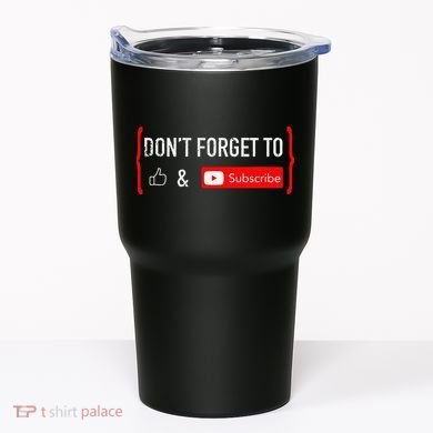 DonT Forget To Like And Subscribe Video Content Creator Tumbler