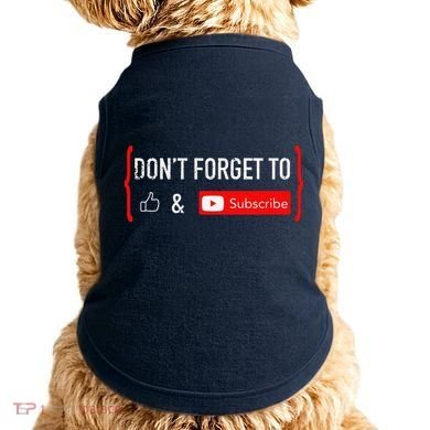 DonT Forget To Like And Subscribe Video Content Creator Doggie Tank