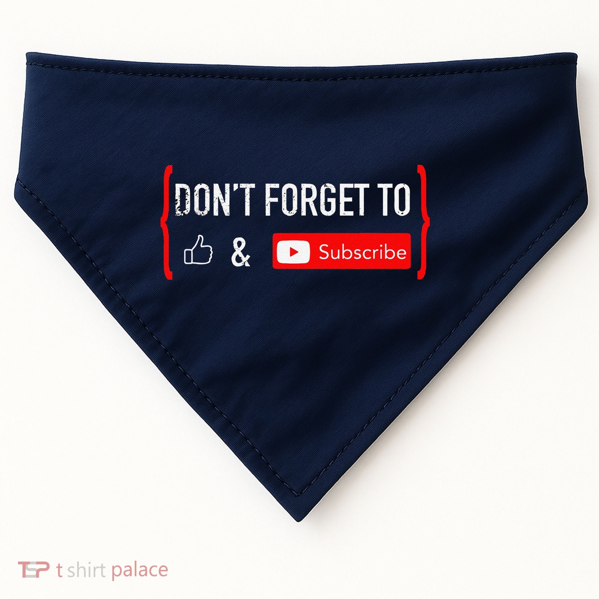 DonT Forget To Like And Subscribe Video Content Creator USA-Made Doggie Bandana