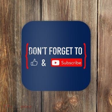 DonT Forget To Like And Subscribe Video Content Creator Coaster