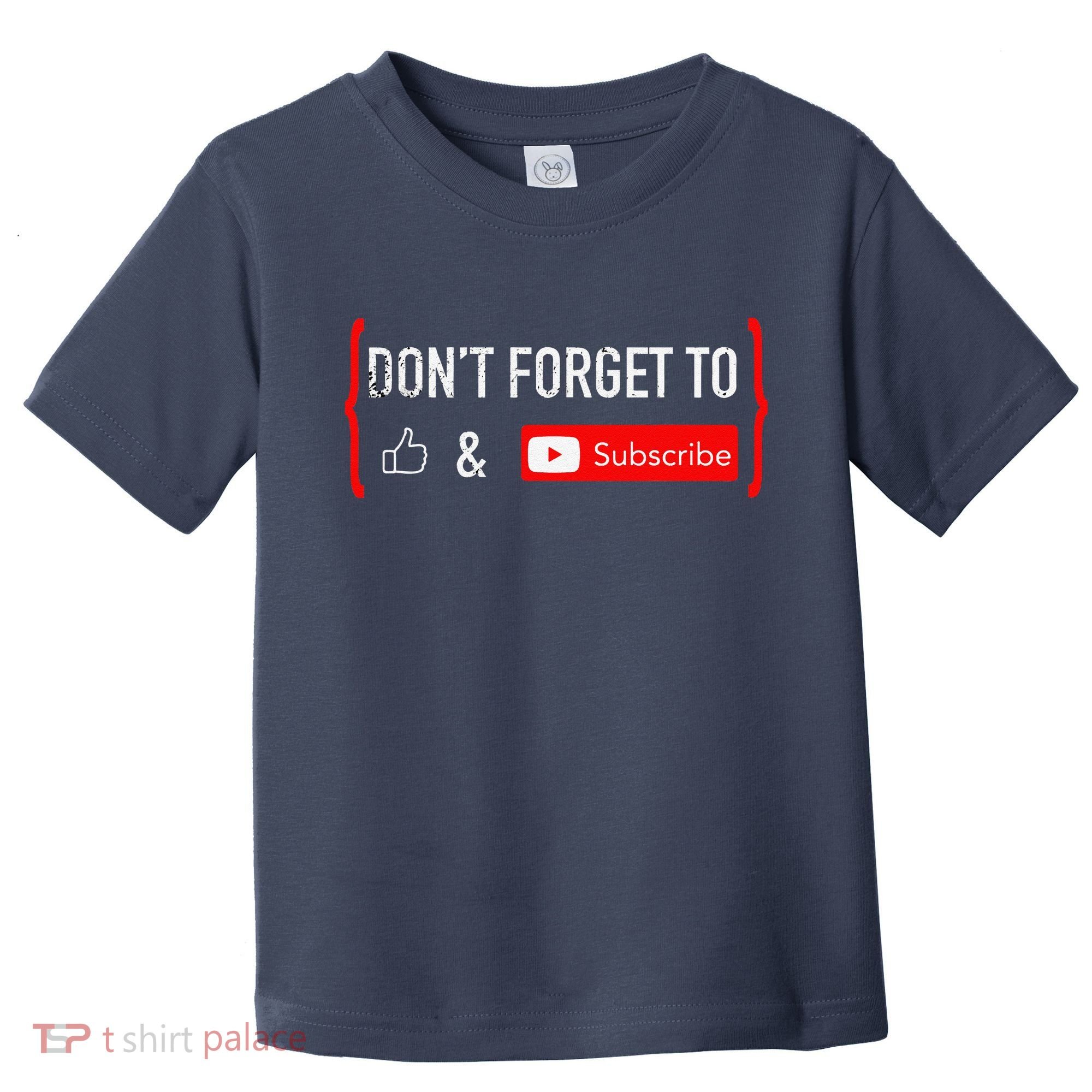 DonT Forget To Like And Subscribe Video Content Creator Toddler T-Shirt