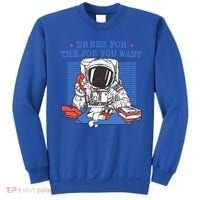 Dress For The Job You Want Astronaut Gift Sweatshirt thumb 0