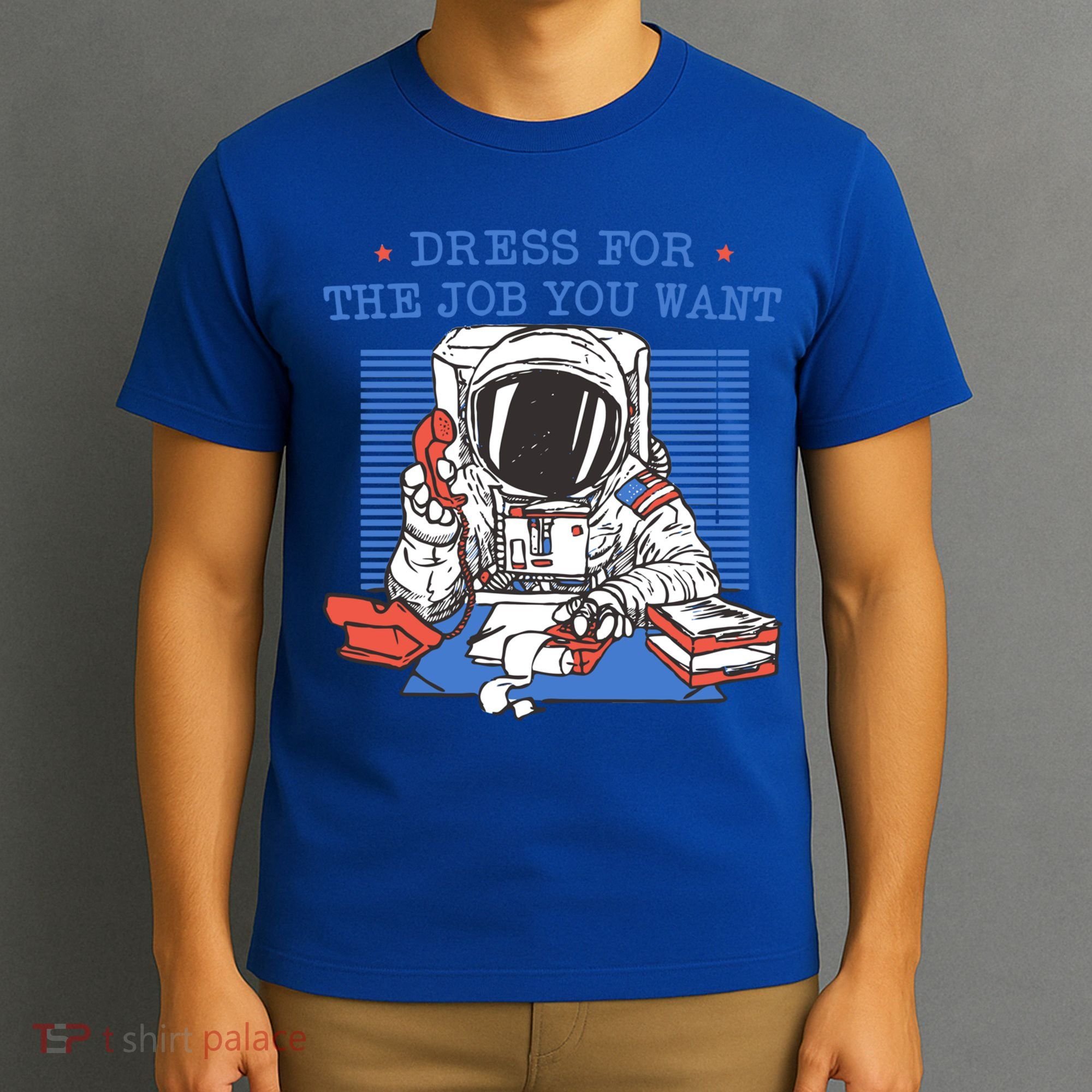 Dress For The Job You Want Astronaut Gift T-Shirt