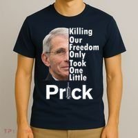 Dr Fauci Vaccine Killing Our Freedom Only Took One Little Prick T-Shirt thumb 3