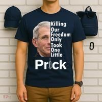 Dr Fauci Vaccine Killing Our Freedom Only Took One Little Prick T-Shirt thumb 6