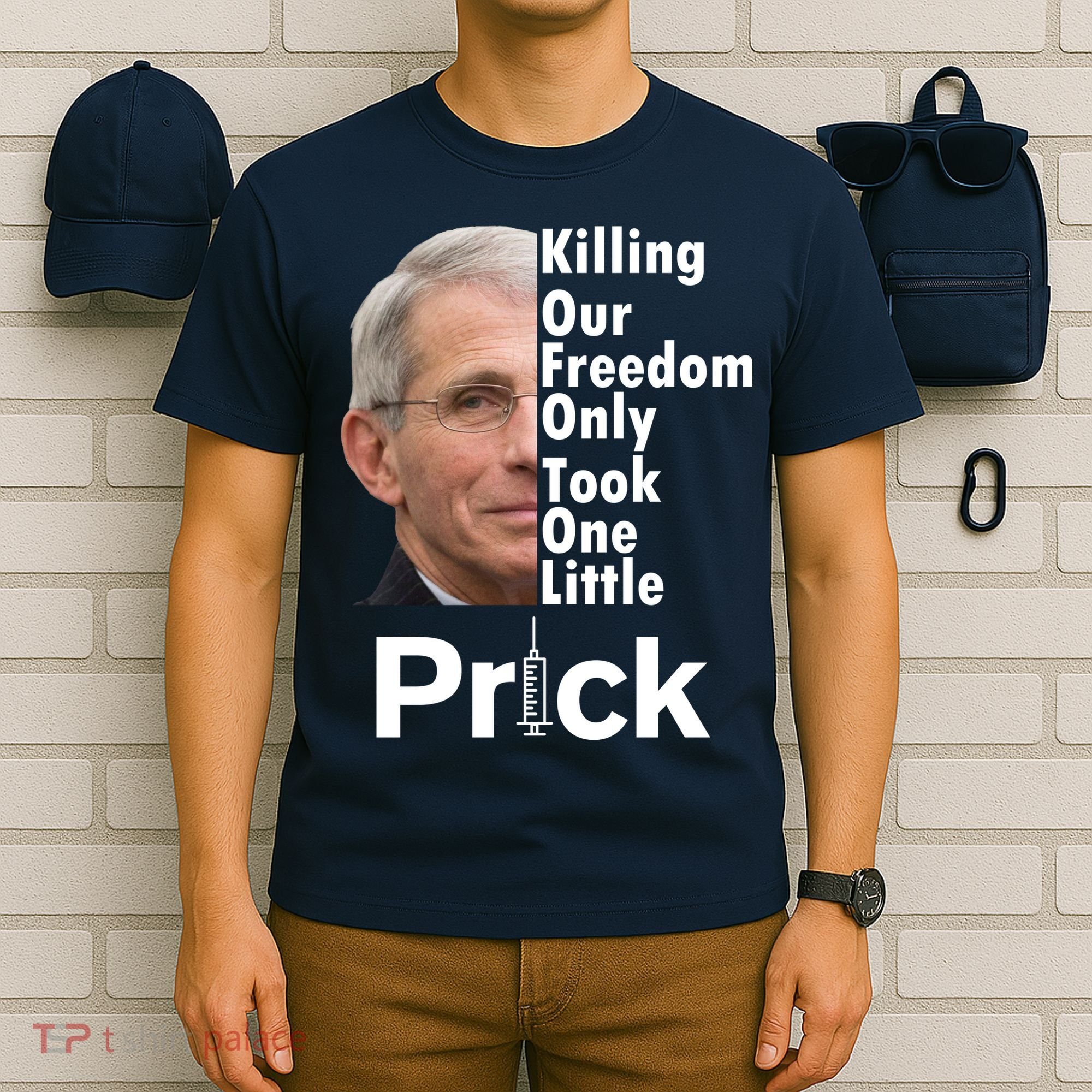Dr Fauci Vaccine Killing Our Freedom Only Took One Little Prick T-Shirt