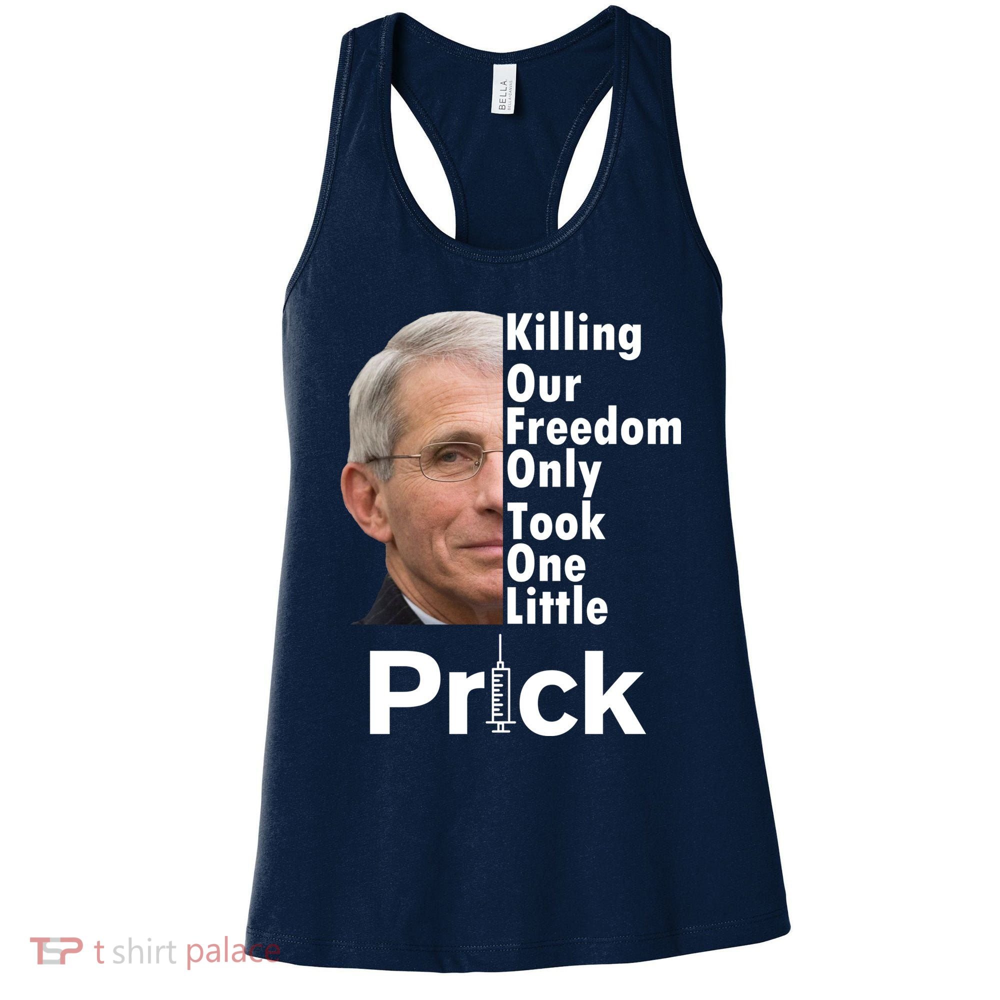 Dr Fauci Vaccine Killing Our Freedom Only Took One Little Prick Women's Tank Top