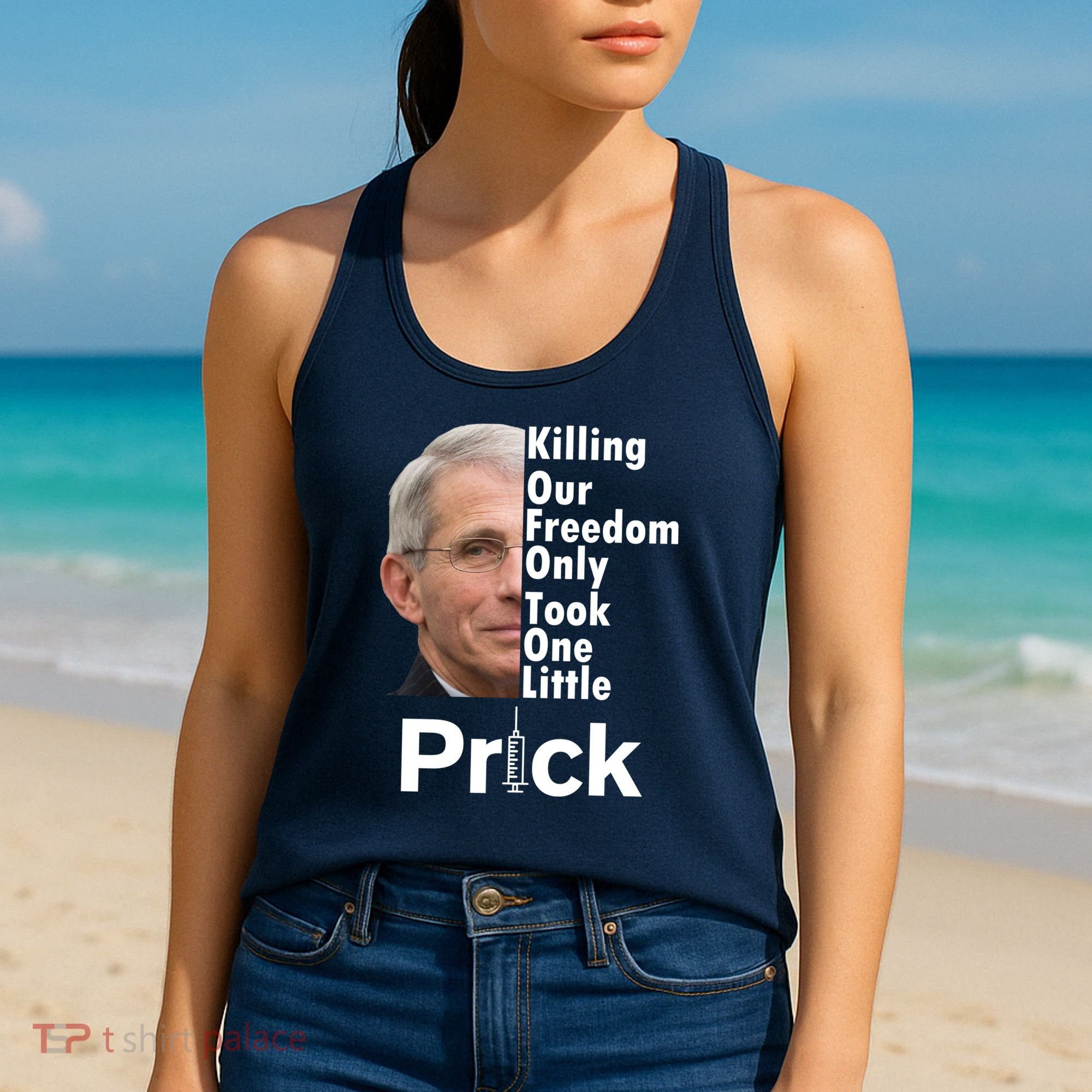 Dr Fauci Vaccine Killing Our Freedom Only Took One Little Prick Women's Tank Top