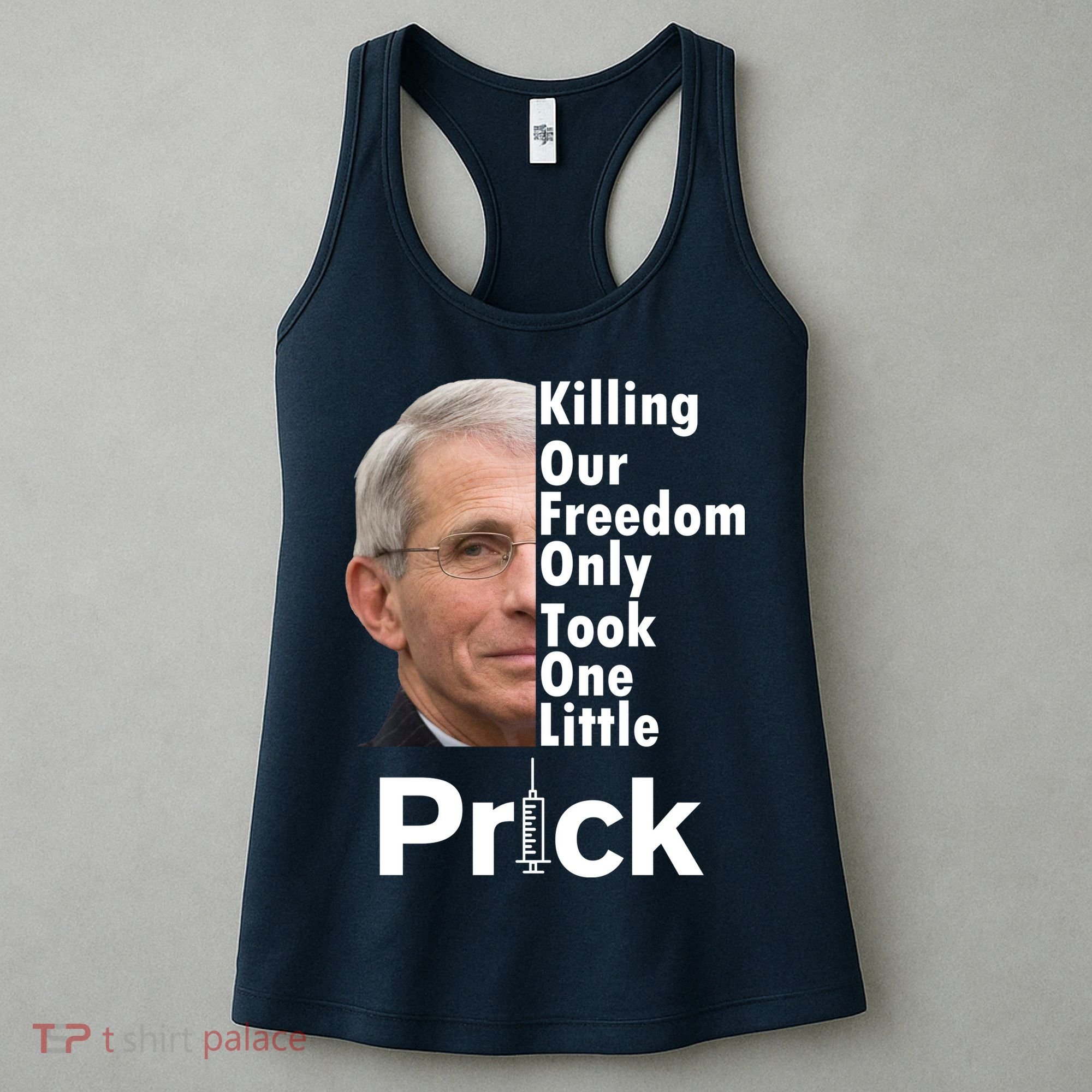 Dr Fauci Vaccine Killing Our Freedom Only Took One Little Prick Women's Tank Top