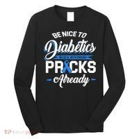 Diabetes Funny We Deal With Enough Pricks Already Long Sleeve Shirt thumb 0