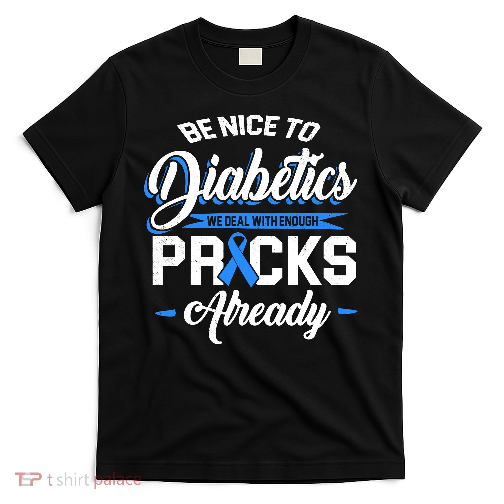 Diabetes Funny We Deal With Enough Pricks Already T-Shirt