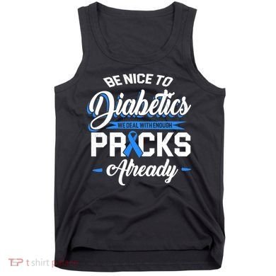 Diabetes Funny We Deal With Enough Pricks Already Tank Top