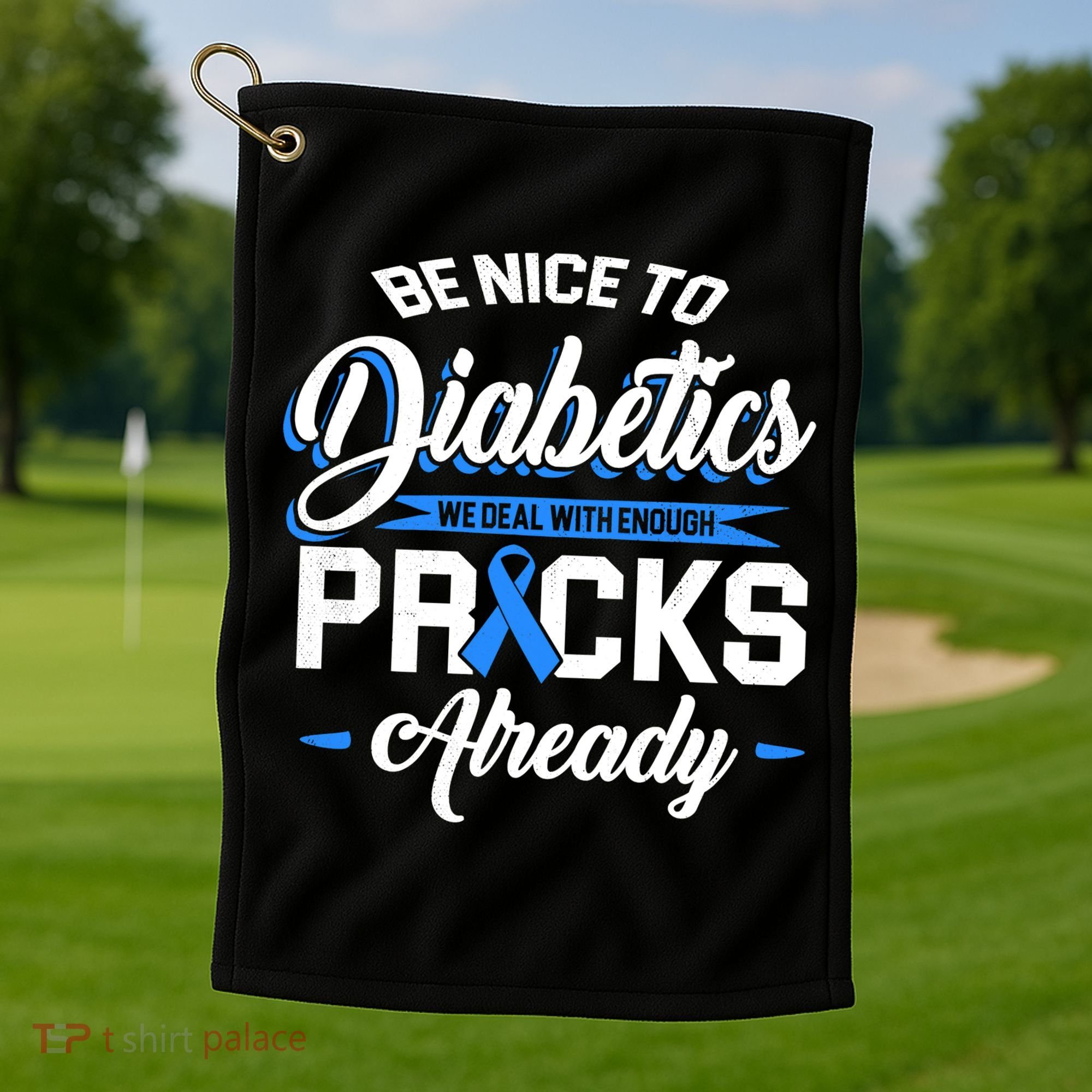 Diabetes Funny We Deal With Enough Pricks Already Golf Towel