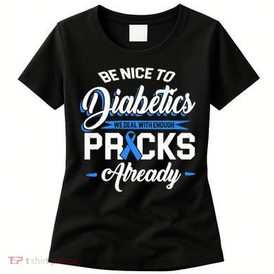 Diabetes Funny We Deal With Enough Pricks Already Women's T-Shirt