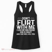 DonT Flirt With Me I Love My Girlfriend She Is Crazy Funny Women's Tank Top thumb 0