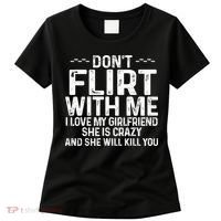 DonT Flirt With Me I Love My Girlfriend She Is Crazy Funny Women's T-Shirt thumb 0