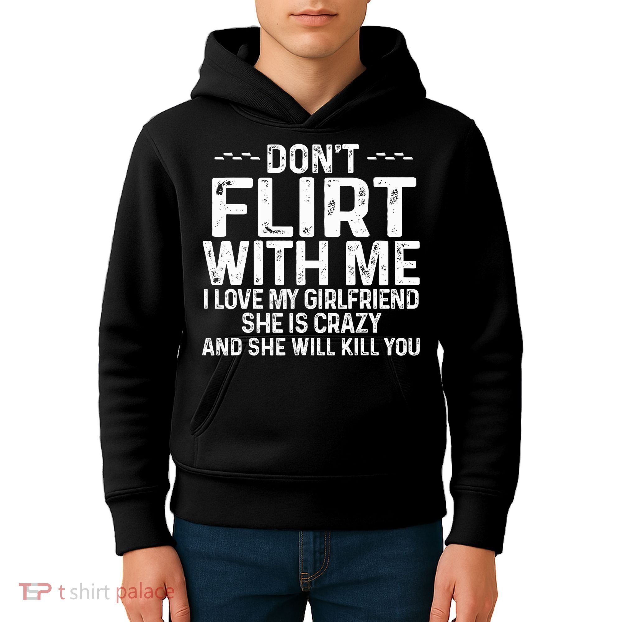 DonT Flirt With Me I Love My Girlfriend She Is Crazy Funny Kids Hoodie