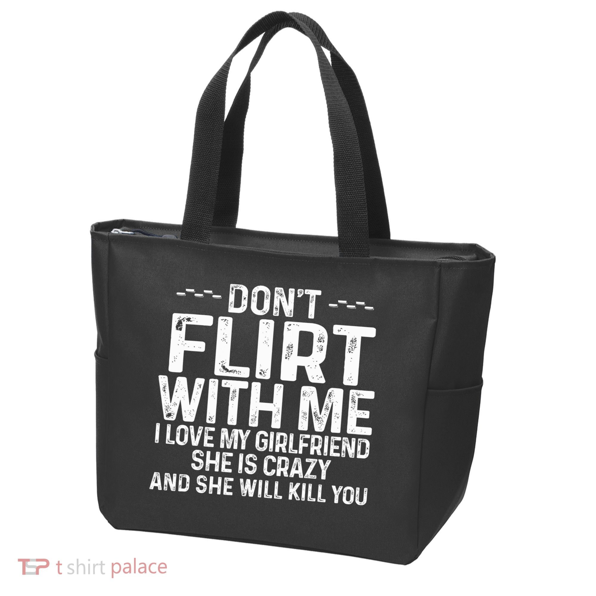 DonT Flirt With Me I Love My Girlfriend She Is Crazy Funny Tote Bag