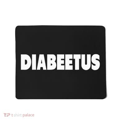 Diabeetus Funny Weird Stuff for Diabetes Awareness Mousepad