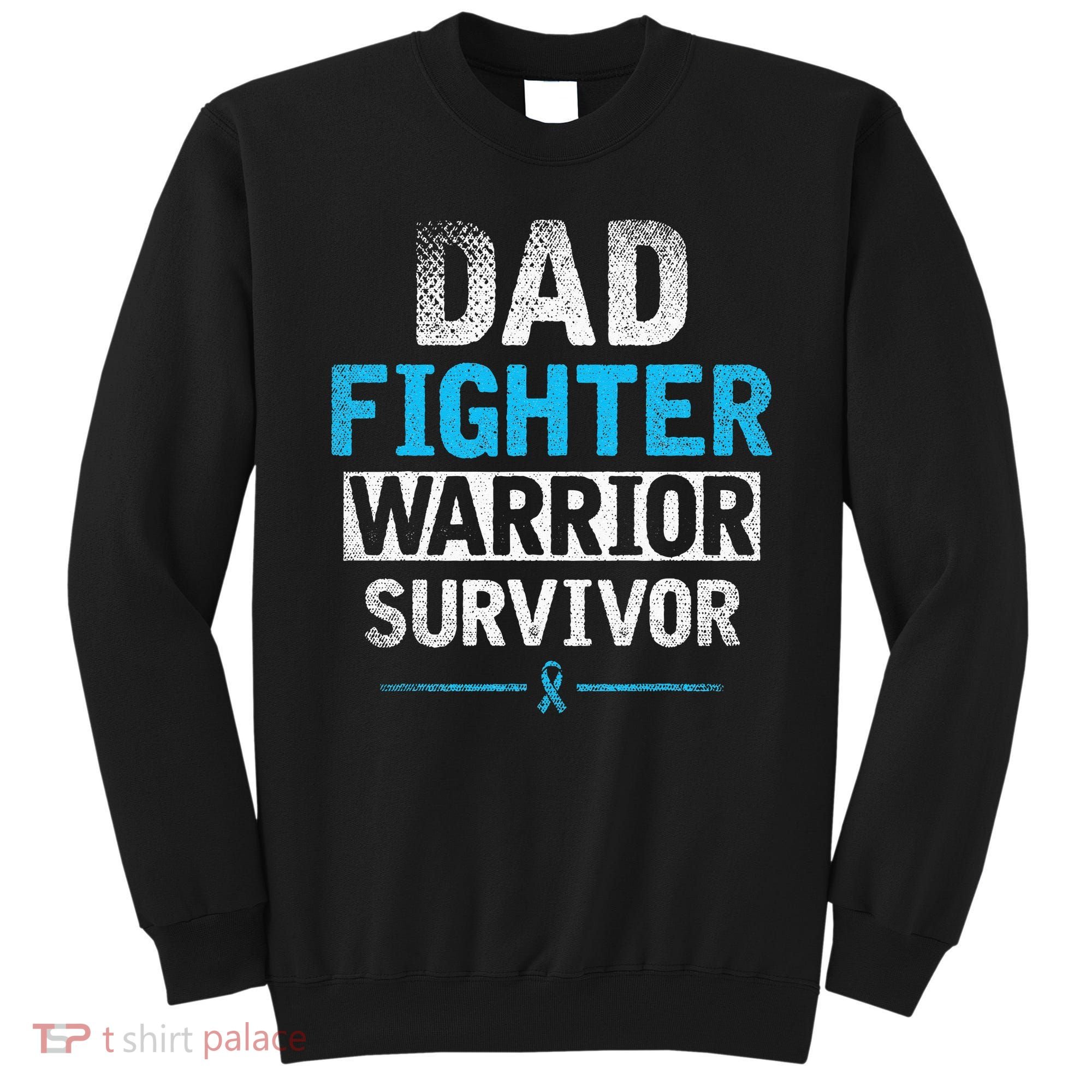 Dad Fighter Warrior Survivor Prostate Cancer Awareness Sweatshirt