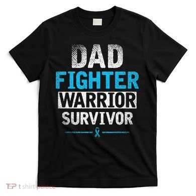 Dad Fighter Warrior Survivor Prostate Cancer Awareness T-Shirt