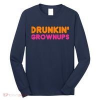 Drunkin' Grownups Adult Party Sarcastic Funny Humor Long Sleeve Shirt thumb 0