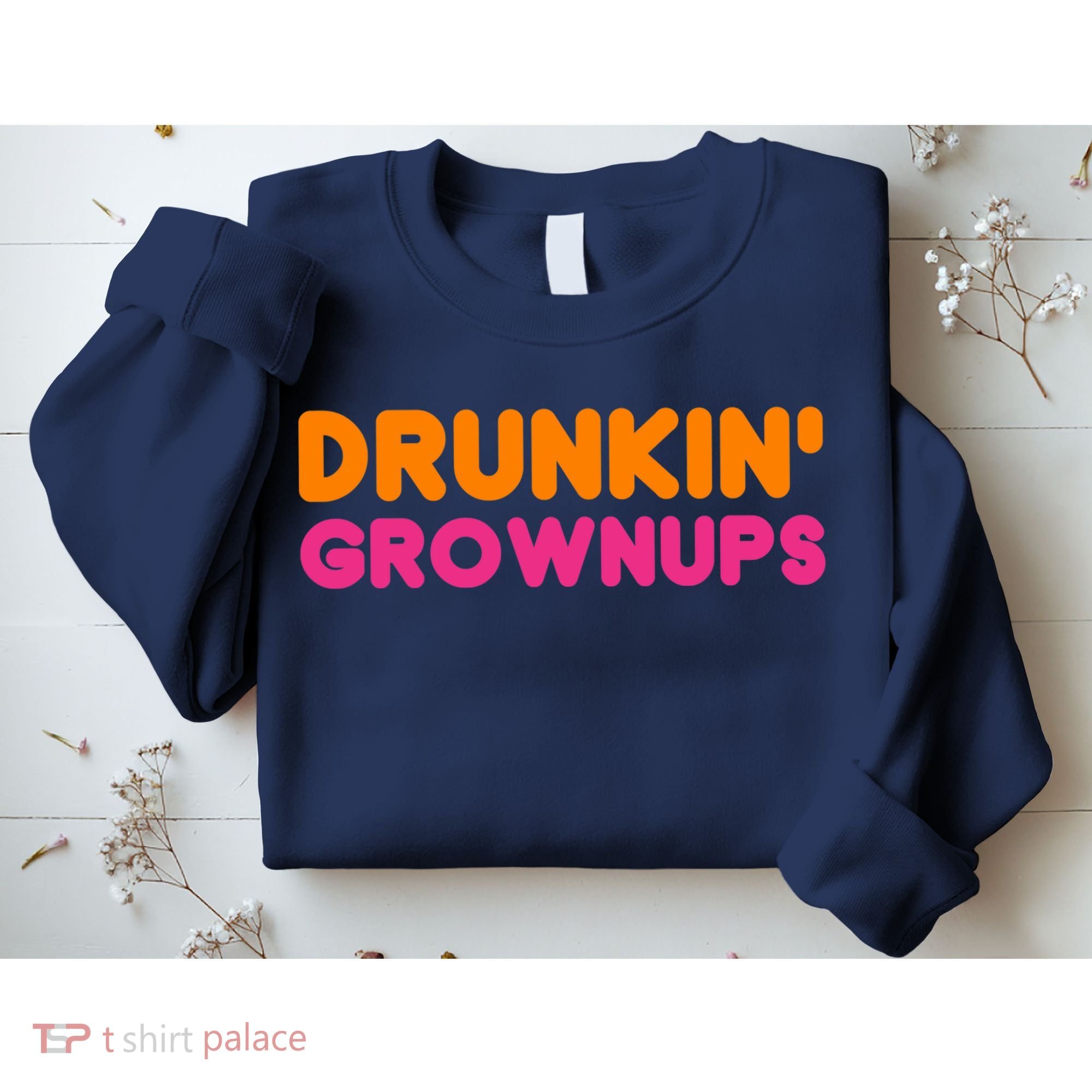 Drunkin' Grownups Adult Party Sarcastic Funny Humor Sweatshirt