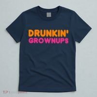 Drunkin' Grownups Adult Party Sarcastic Funny Humor T-Shirt thumb 5