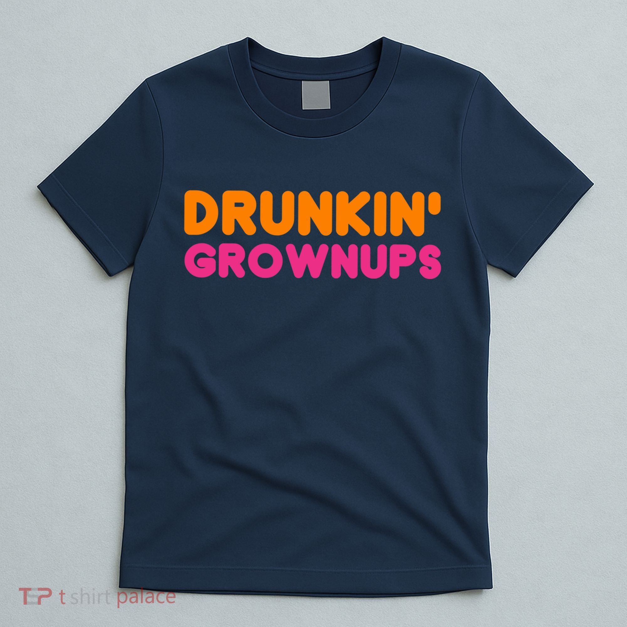 Drunkin' Grownups Adult Party Sarcastic Funny Humor T-Shirt