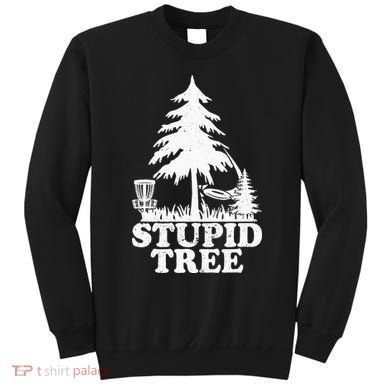 Disc Golf Art For  Stupid Tree Fun Disc Golf Player Sweatshirt