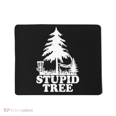 Disc Golf Art For  Stupid Tree Fun Disc Golf Player Mousepad