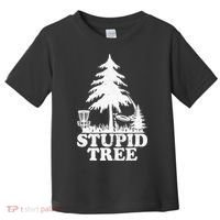 Disc Golf Art For  Stupid Tree Fun Disc Golf Player Toddler T-Shirt thumb 0