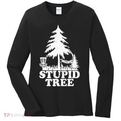 Disc Golf Art For  Stupid Tree Fun Disc Golf Player Women's Long Sleeve Shirt