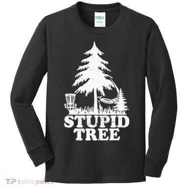Disc Golf Art For  Stupid Tree Fun Disc Golf Player Kids Long Sleeve Shirt