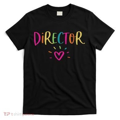 Director Gift Appreciation Theatre Activity Nursing Hr T-Shirt
