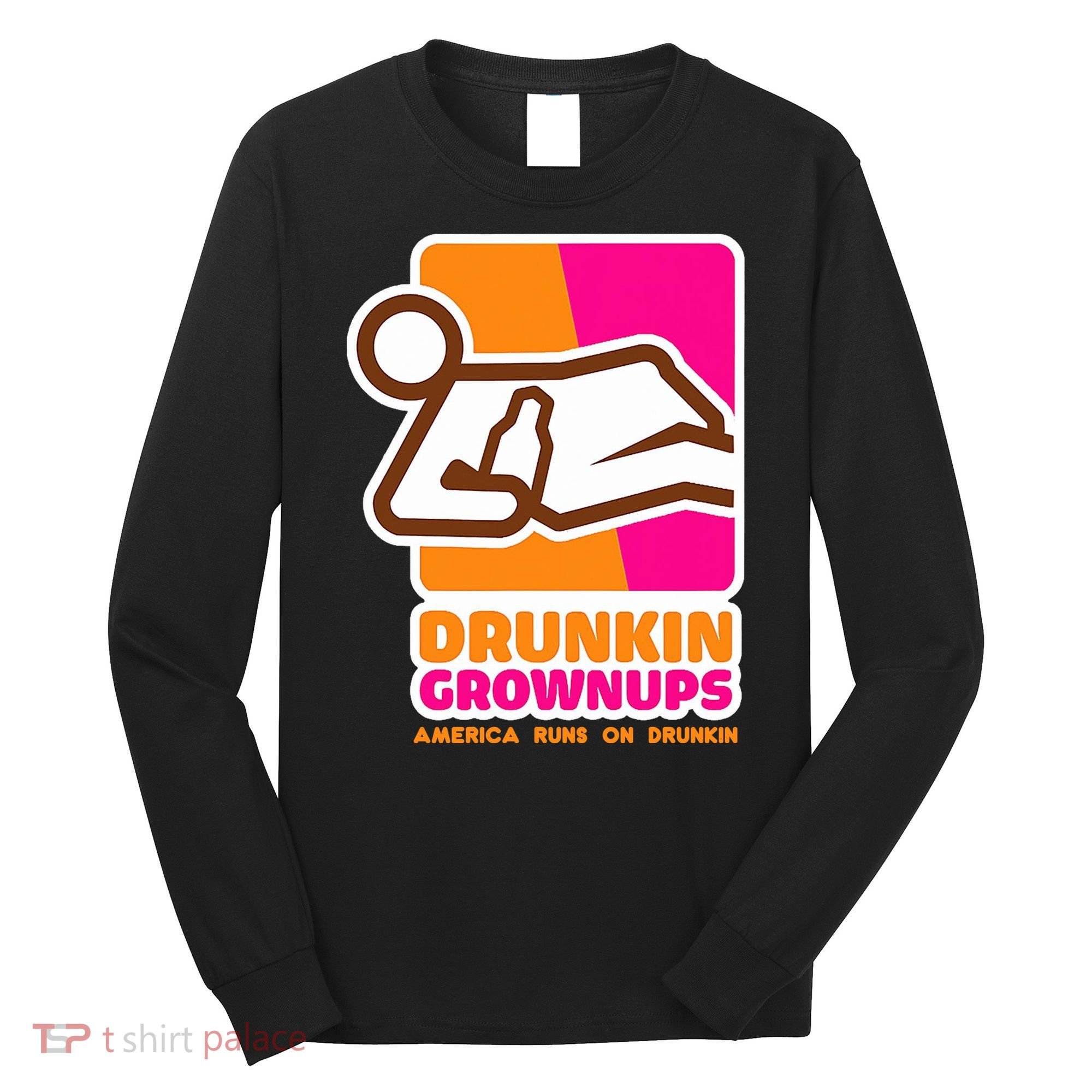 Drunkin Grownups Adult Party Sarcastic Drinking Long Sleeve Shirt