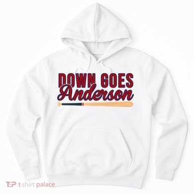 Down Goes Anderson Baseball Bat Hoodie