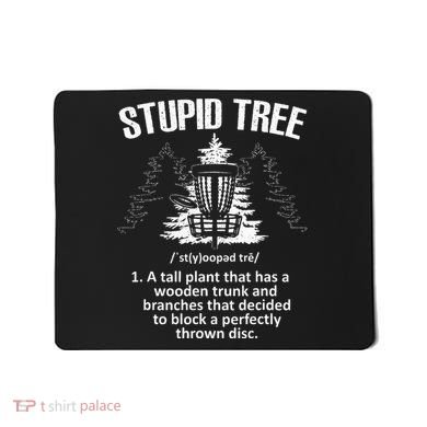 Disc Golf Art For  Stupid Tree Disc Golf Player Mousepad