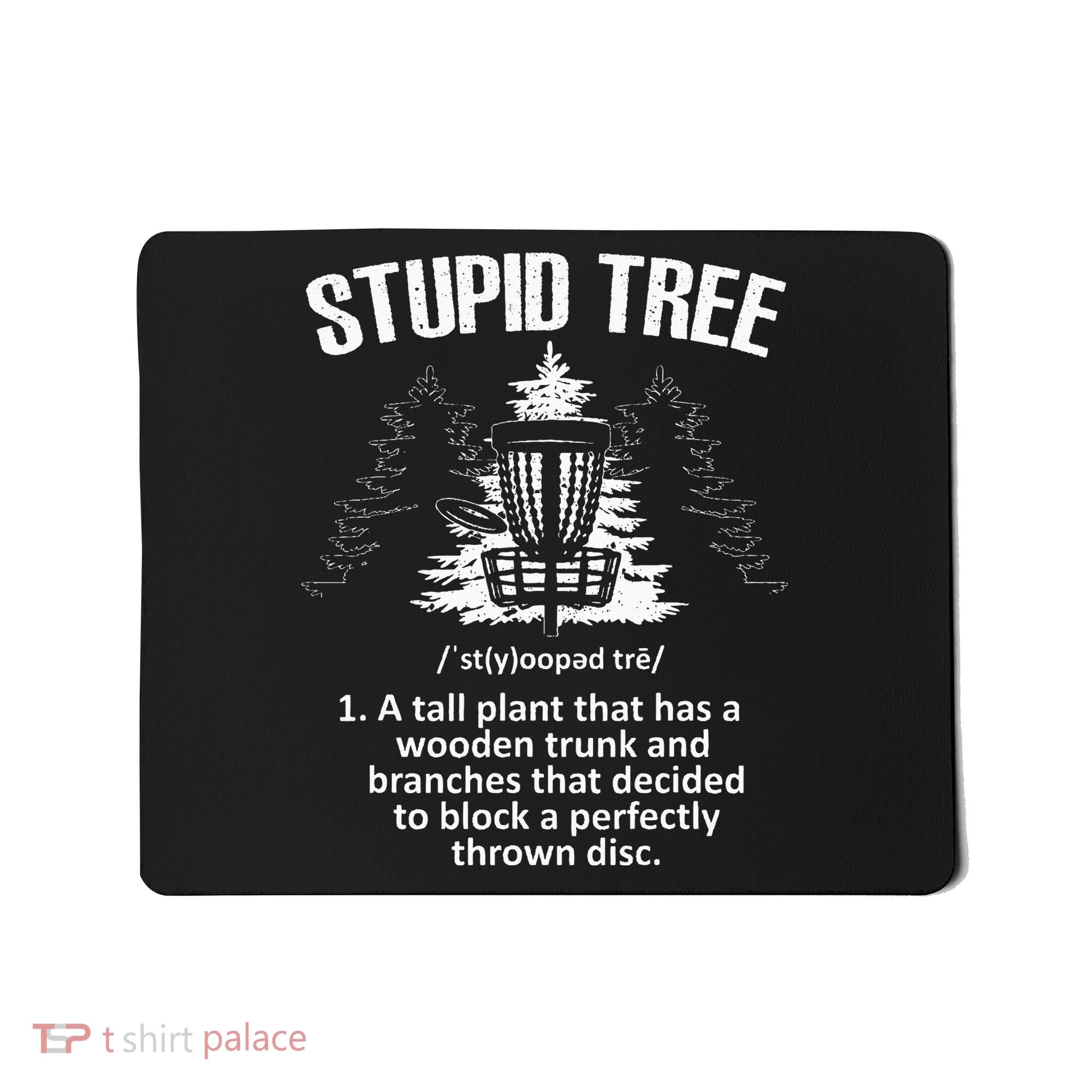 Disc Golf Art For  Stupid Tree Disc Golf Player Mousepad