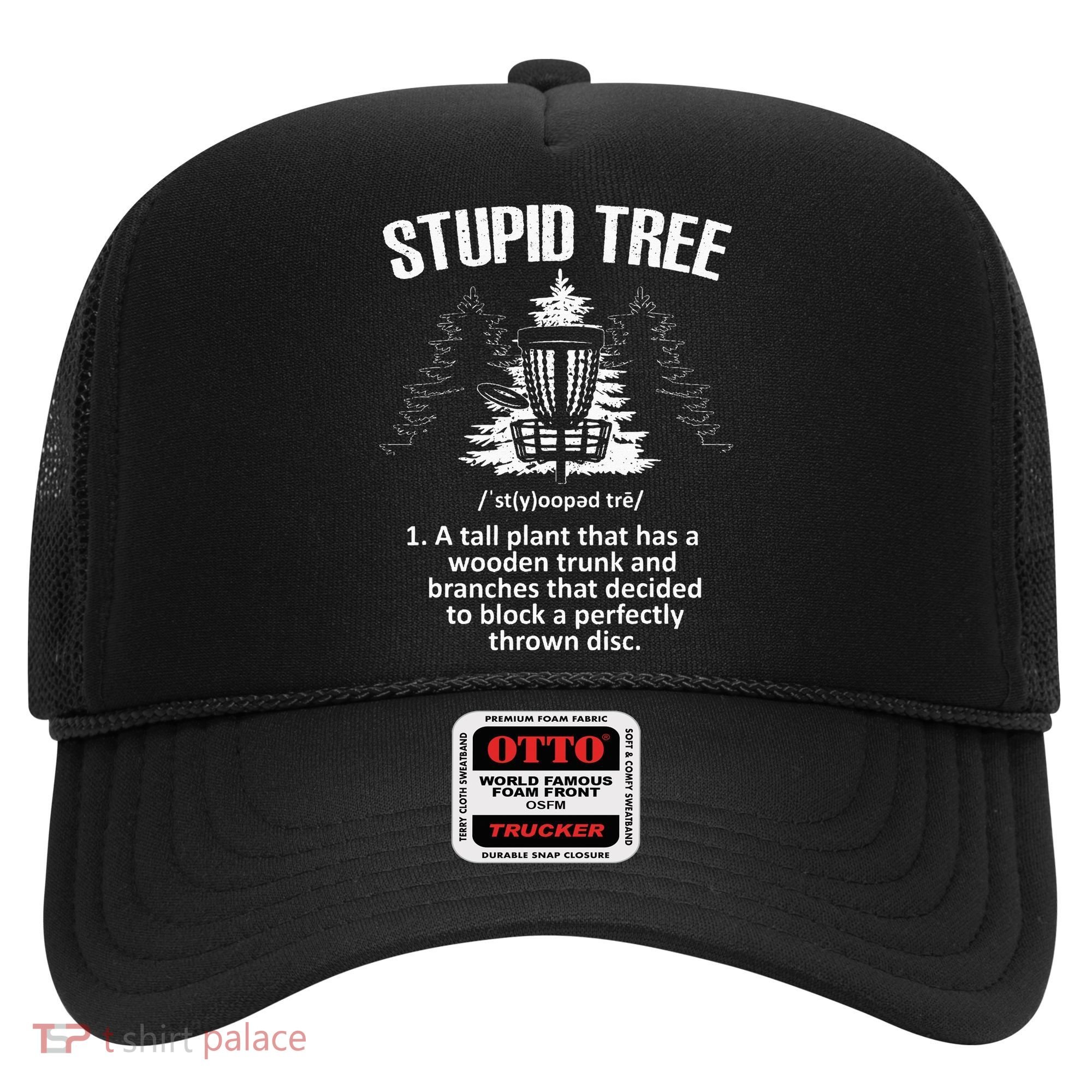 Disc Golf Art For  Stupid Tree Disc Golf Player Hat