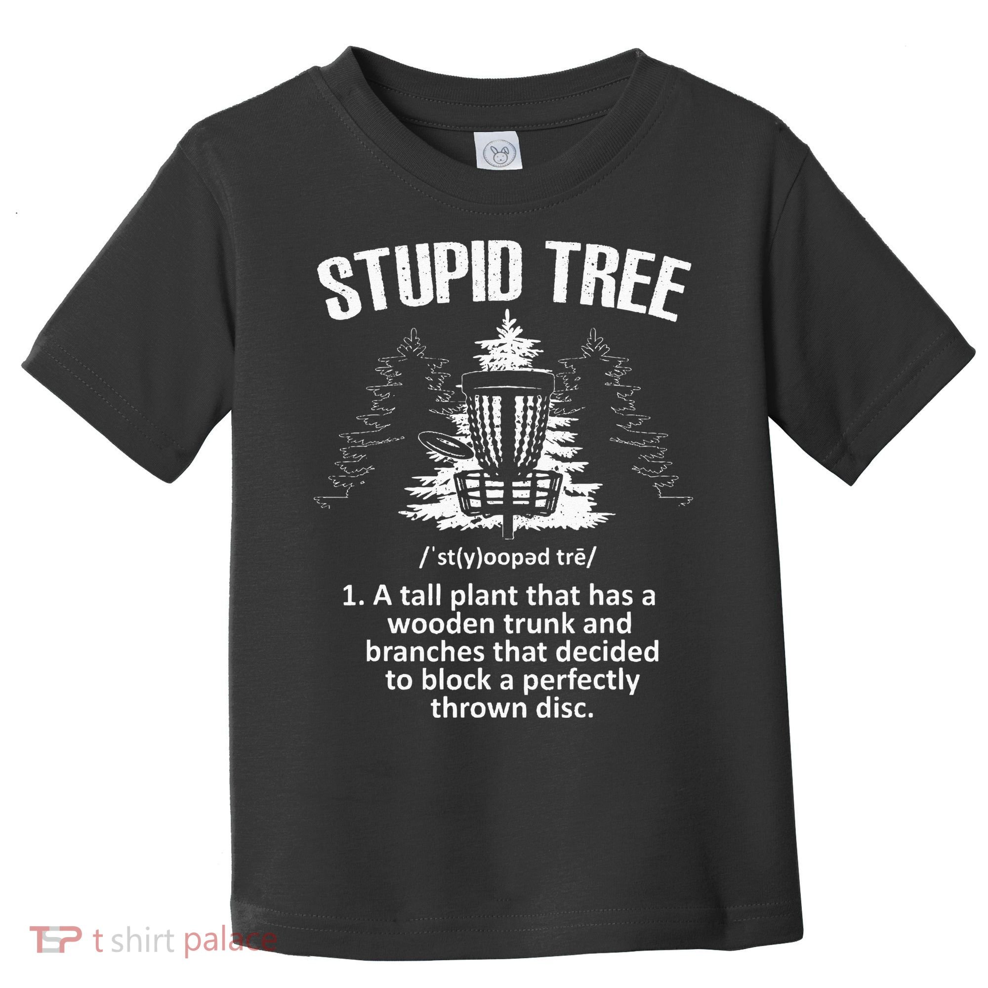 Disc Golf Art For  Stupid Tree Disc Golf Player Toddler T-Shirt