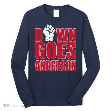 DOWN GOES ANDERSON FUNNY BASEBALL Long Sleeve Shirt