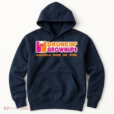 Drunkin' Grownups America Runs On Wine Funny Drinking Quote Hoodie
