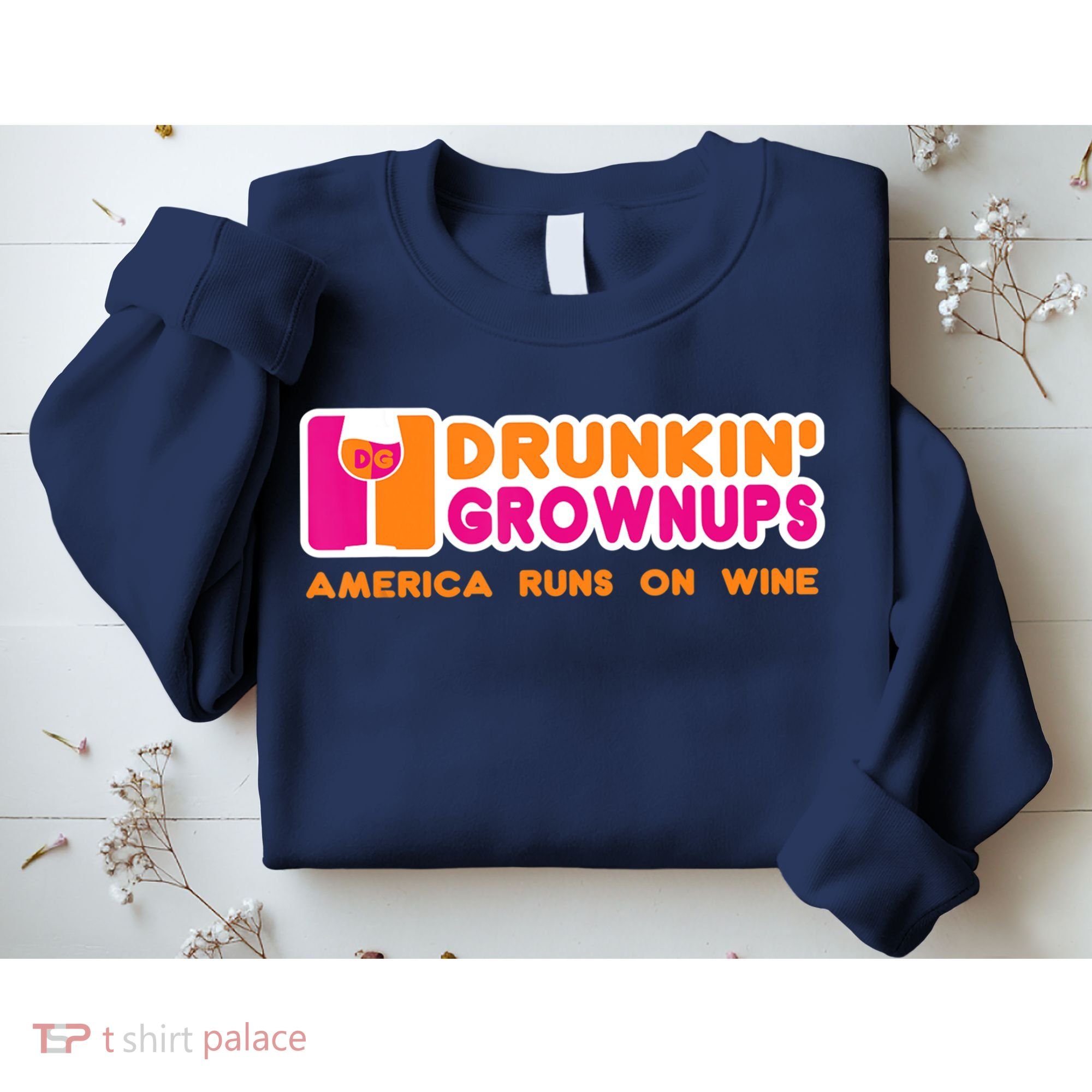 Drunkin' Grownups America Runs On Wine Funny Drinking Quote Sweatshirt